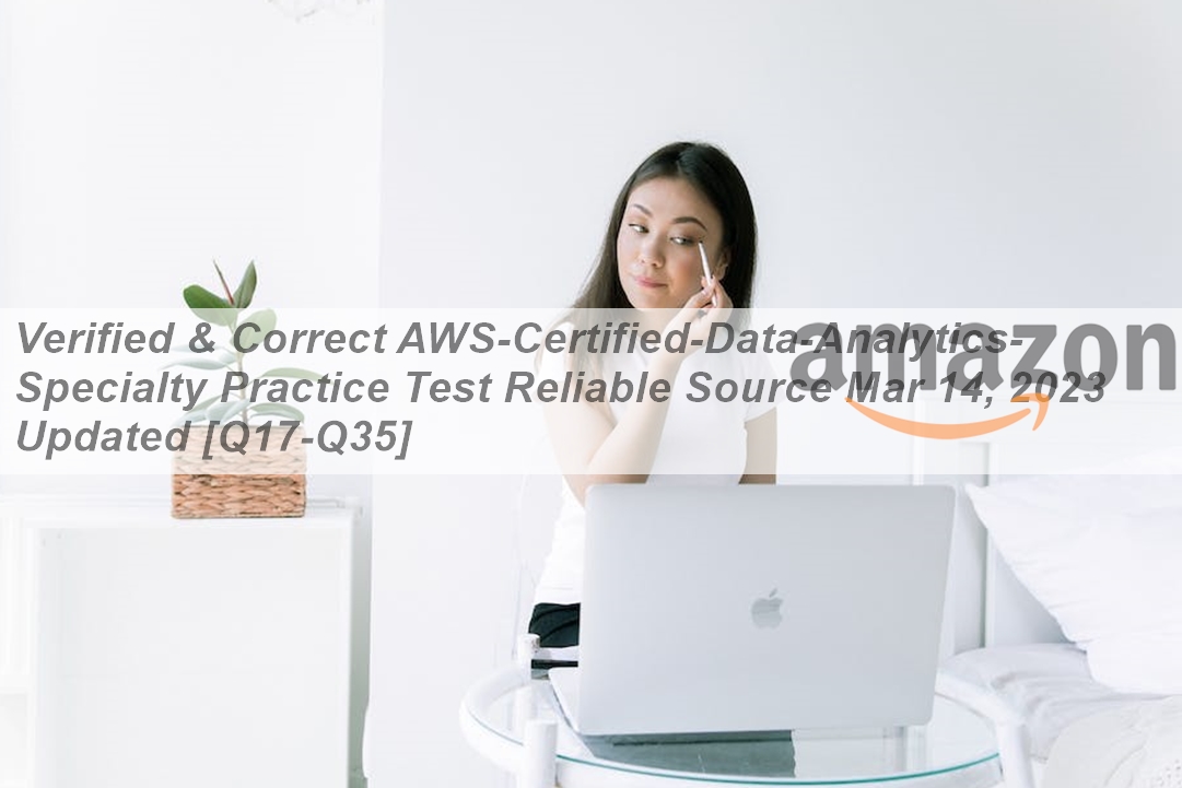 Picture Test Reputable Sources Verified & Correct AWS-Certified-Data-Analytics-Specialty Practice Test ...